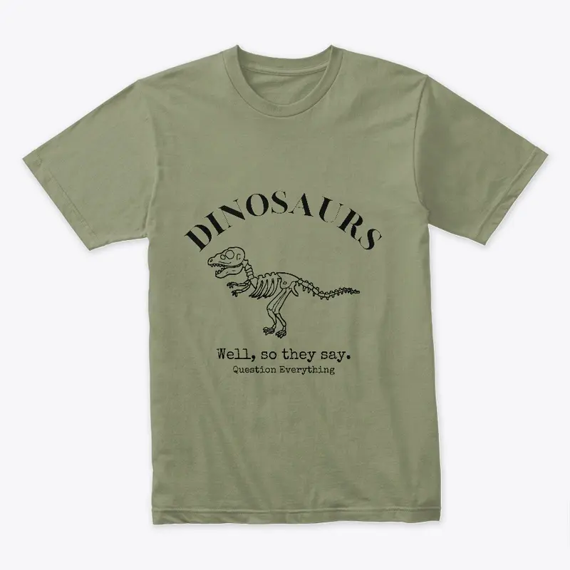 Dinosaurs, So They Say