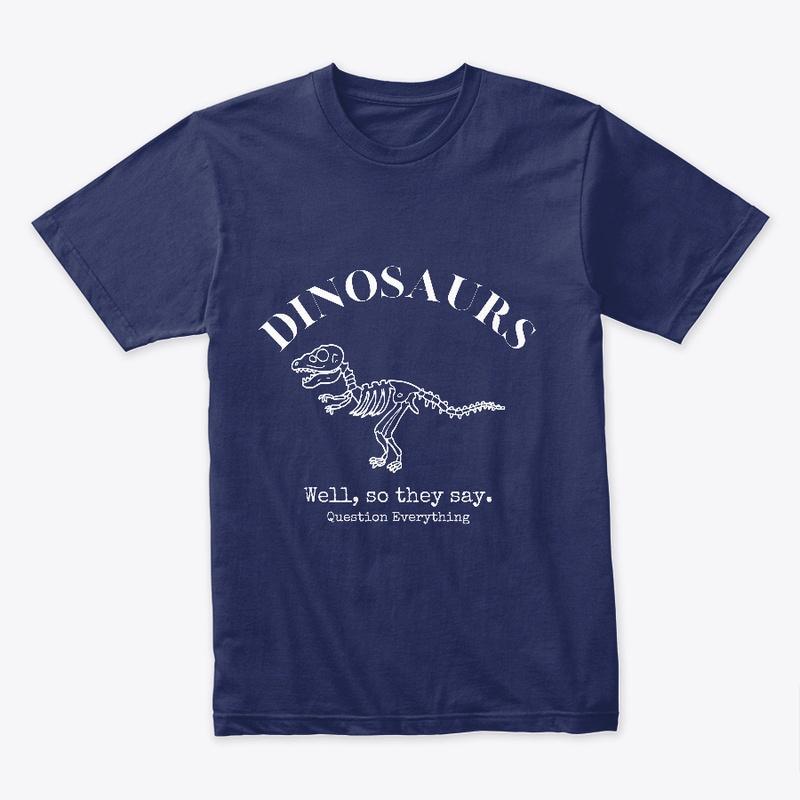 Dinosaurs, So They Say - Dark Tee